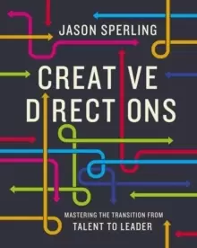 Image of Creative Directions : Mastering the Transition from Talent to Leader