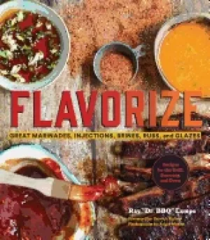 Image of flavorize great marinades injections brines rubs and glazes marinate cookb