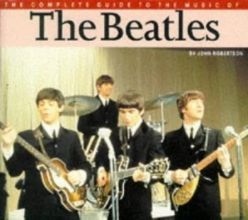 Image of The Complete Guide to the Music of the Beatles by John Robertson Paperback