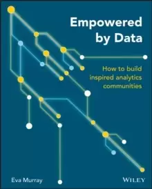 Image of Empowered by Data : How to Build Inspired Analytics Communities
