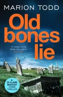 Image of Old Bones Lie : An unputdownable Scottish detective thriller