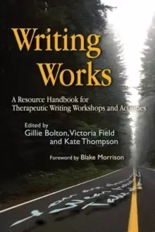 Image of Writing Works : A Resource Handbook for Therapeutic Writing Workshops and Activities