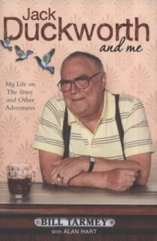 Image of Jack Duckworth and Me by Bill Tarmey Hardback