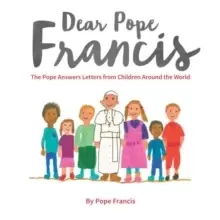 Image of Dear Pope Francis : The Pope Answers Letters from Children Around the World
