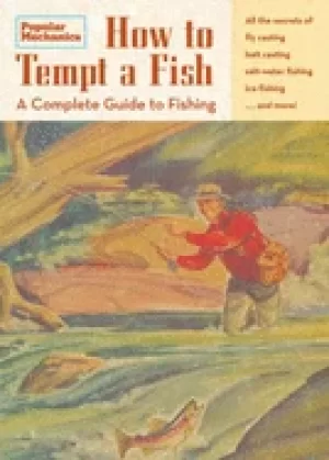 Image of popular mechanics how to tempt a fish a complete guide to fishing