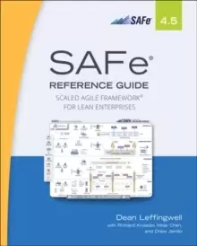 Image of SAFe 4.5 Reference Guide : Scaled Agile Framework for Lean Enterprises