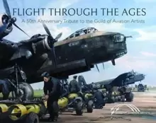Image of Flight Through the Ages : A Fiftieth Anniversary Tribute to the Guild of Aviation Artists