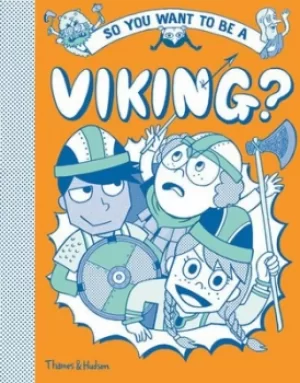 Image of So you want to be a Viking? by Georgia Amson-Bradshaw