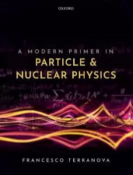Image of A Modern Primer in Particle and Nuclear Physics by Francesco Terranova