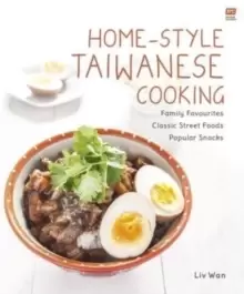 Image of Home-Style Taiwanese Cooking : Family Favourites - Classic Street Foods - Popular Snacks