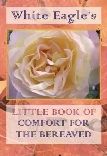 Image of White Eagle's Little Book of Comfort for the Bereaved