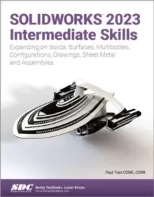Image of SOLIDWORKS 2023 Intermediate Skills : Expanding on Solids, Surfaces, Multibodies, Configurations, Drawings, Sheet Metal and Assemblies