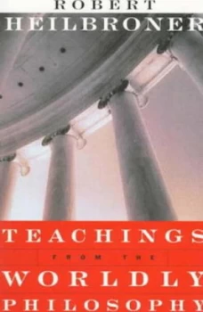 Image of Teachings from the Wordly Philosophy by Robert Heilbroner Paperback
