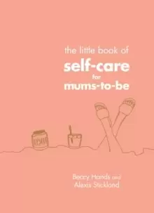 Image of The Little Book of Self-Care for Mums-To-Be