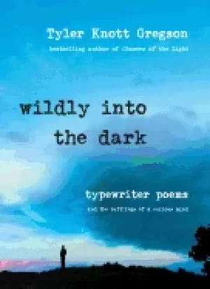Image of wildly into the dark typewriter poems and the rattlings of a curious mind