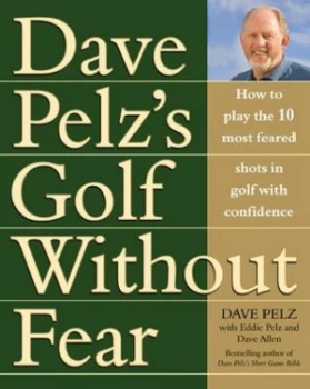 Image of Dave Pelzs Golf Without Fear by Dave Pelz Hardback