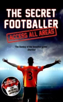 Image of The Secret Footballer - Access All Areas by Anon Anon Paperback
