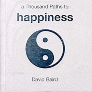 Image of A Thousand Paths to Happiness by David Baird Paperback