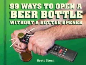 Image of 99 ways to open a beer bottle without a bottle opener