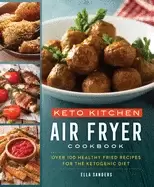 Image of keto kitchen air fryer cookbook over 100 healthy fried recipes for the keto