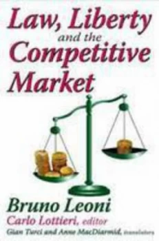 Image of Law Liberty and the Competitive Market by Bruno Leoni Hardback