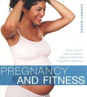 Image of Pregnancy and Fitness by Cherry Baker Paperback