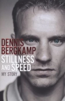 Image of Stillness and Speed by Dennis Bergkamp Hardback