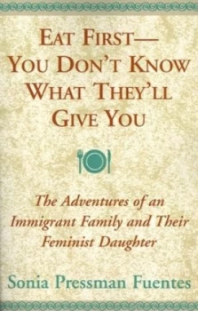 Image of Eat First - You Dont Know What Theyll Give You by Sonia Pressman Fuentes Paperback
