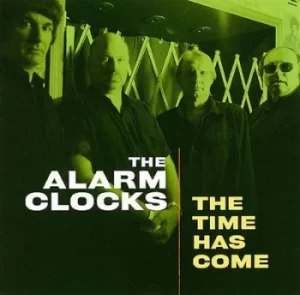 image of The Time Has Come by The Alarm Clocks CD Album