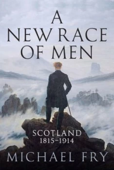 Image of A New Race of Men by Michael Fry Hardback