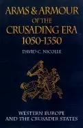 Image of arms and armour of the crusading era 1050 1350 western europe and the crusa