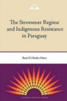 Image of The Stroessner Regime and Indigenous Resistance in Paraguay by Ren Harder Horst Paperback