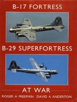 Image of B-17 Fortress B-29 Fortress at War by Roger a Freeman and David a Anderton Hardback