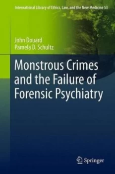 Image of Monstrous Crimes and the Failure of Forensic Psychiatry by John Douard Hardback