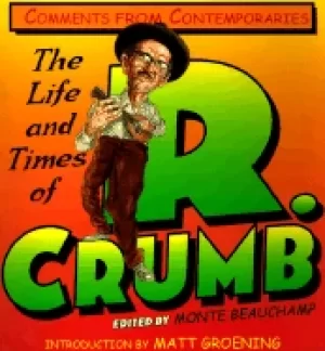 Image of life and times of r crumb comments from contemporaries