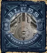 Image of blues a visual history 100 years of music that changed the world
