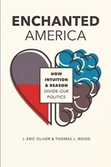 Image of Enchanted America : How Intuition and Reason Divide Our Politics