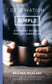 Image of Destination Simple by Brooke Mcalary Hardback