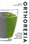 Image of orthorexia when healthy eating goes bad