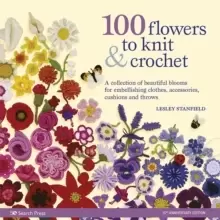 Image of 100 Flowers to Knit & Crochet (new edition) : A Collection of Beautiful Blooms for Embellishing Clothes, Accessories, Cushions and Throws