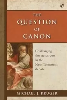 Image of The Question of Canon : Challenging The Status Quo In The New Testament Debate
