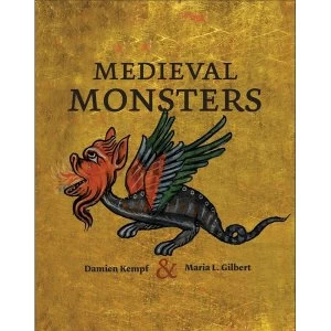 Image of Medieval Monsters by Damien Kempf, Maria L. Gilbert (Hardback, 2015)