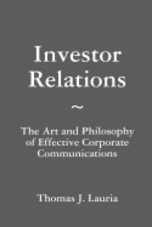 Image of investor relations the art and philosophy of effective corporate communicat