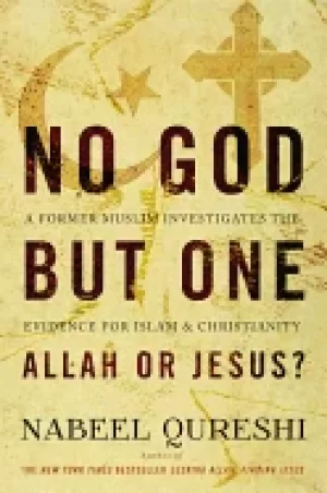 Image of no god but one allah or jesus a former muslim investigates the evidence for