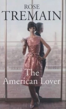 Image of The American Lover by Rose Tremain Hardback