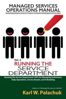 Image of Vol. 3 - Running the Service Department : Sops for Managing Technicians, Daily Operations, Service Boards, and Scheduling