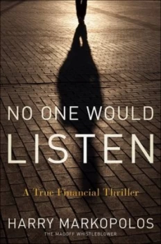 Image of No One Would Listen by Harry Markopolos Hardback
