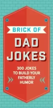 Image of The Brick of Dad Jokes : Ultimate Collection of Cringe-Worthy Puns and One-Liners