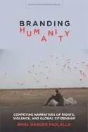 Image of branding humanity competing narratives of rights violence and global citize