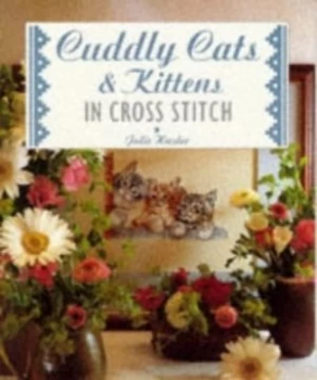 Image of Cuddly Cats and Kittens in Cross Stich by Julie S Hasler Paperback